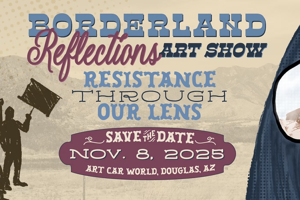 Borderland Reflections Art Show: Resistance Through Our Lens